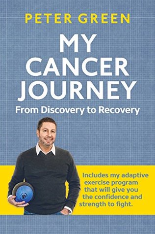 [67d0f] %R.e.a.d^ My Cancer Jouney: From Discovery to Recovery: Includes my adaptive exercise program that will give you the confidence and strength to fight. - Peter Green %ePub@