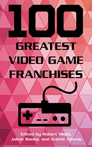 [115d1] ~Read! 100 Greatest Video Game Franchises (100 Greatest) - Robert Mejia ~e.P.u.b~