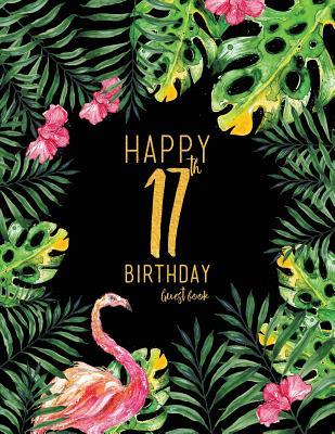 [c18e4] ~Read! @Online~ Happy 17th Birthday Guest Book: Black Tropical Watercolor Guestbook, Large 8.5 X 11 -  ~PDF^