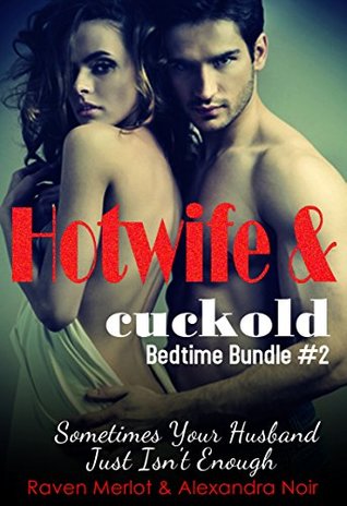 [d3d23] ~Read! ~Online^ Hotwife and cuckold Bedtime Bundle #2: Sometimes Your Husband Just Isn't Enough (Hotwife and cuckold Bedtime Stories Book 13) - Raven Merlot ^PDF%