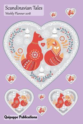 [b1475] !Download* Scandinavian Tales Weekly Planner 2018: Calendar Schedule Organizer Appointment Book, Scandinavian Tales Cutest Loving Foxes Cover, 6x9 -  ^PDF^