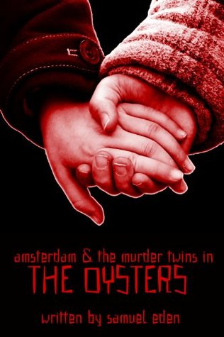 [34371] !R.e.a.d~ Amsterdam and the Murder Twins in: The Oysters - Samuel Eden ~P.D.F~