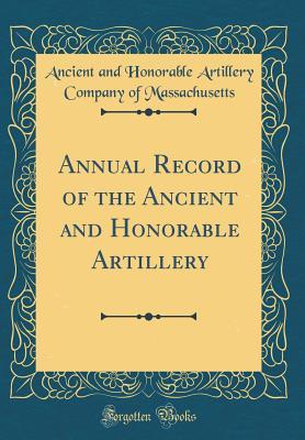 [e1807] ^Full~ %Download@ Annual Record of the Ancient and Honorable Artillery (Classic Reprint) - Ancient and Honorable Art Massachusetts *e.P.u.b!