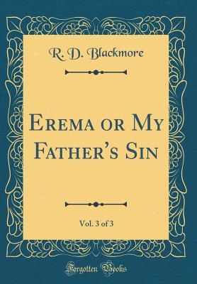 [5561a] %R.e.a.d^ #O.n.l.i.n.e% Erema or My Father's Sin, Vol. 3 of 3 (Classic Reprint) - R.D. Blackmore %P.D.F@