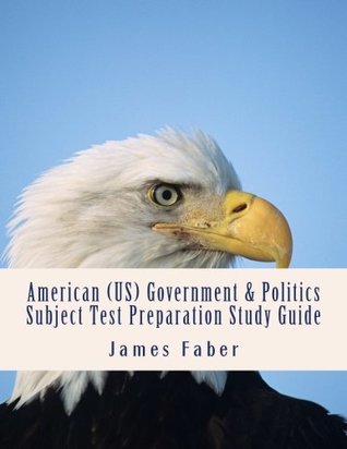 [762a3] ^R.e.a.d# %O.n.l.i.n.e! American (US) Government & Politics Subject Test Preparation Study Guide - James Faber *P.D.F@