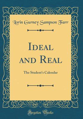 [b0bac] %Full# @Download^ Ideal and Real: The Student's Calendar (Classic Reprint) - Lorin Gurney Sampson Farr ~ePub!