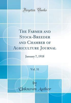 [fe548] *R.e.a.d* The Farmer and Stock-Breeder and Chamber of Agriculture Journal, Vol. 31: January 7, 1918 (Classic Reprint) - Unknown ~ePub*