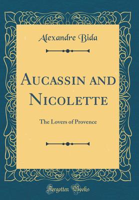 [b4c73] *R.e.a.d% Aucassin and Nicolette: The Lovers of Provence - Anonymous !ePub!