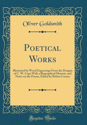 [8fe96] #Read! !Online! Poetical Works: Illustrated by Wood Engravings from the Designs of C. W. Cope with a Biographical Memoir, and Notes on the Poems, Edited by Bolton Corney (Classic Reprint) - Oliver Goldsmith #P.D.F~