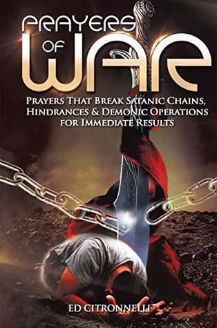 [23384] ~Read~ ^Online# Prayers of War: Prayers That Break Satanic Chains, Hindrances & Demonic Operations - Ed Citronnelli %e.P.u.b%