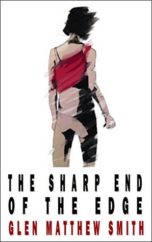 [56dd7] #R.e.a.d* *O.n.l.i.n.e^ The sharp end of the edge (The sharp edge Book 1) - Glen Matthew Smith %PDF#