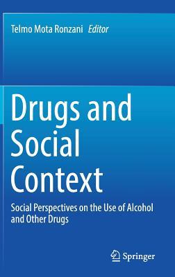 [9e81b] %Read% Drugs and Social Context: Social Perspectives on the Use of Alcohol and Other Drugs - Telmo Mota Ronzani !e.P.u.b*