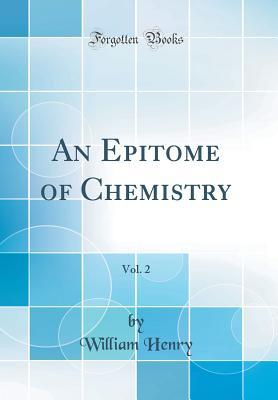 [7ec5a] #Full@ #Download% An Epitome of Chemistry, Vol. 2 (Classic Reprint) - William Henry %e.P.u.b^