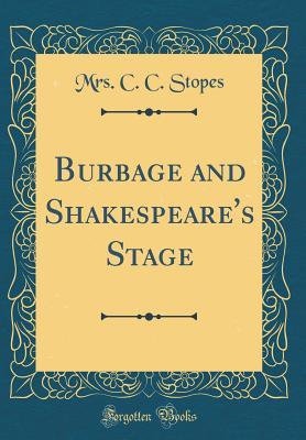 5d8ee] !D.o.w.n.l.o.a.d% Burbage and Shakespeare's Stage (Classic Reprint) - Charlotte Carmichael Stopes !P.D.F^