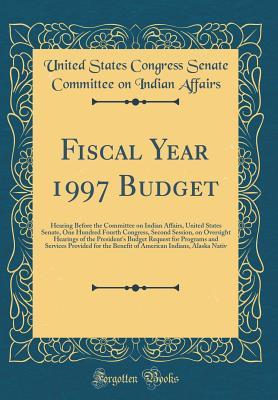 [fbff2] ^Full^ ^Download^ Fiscal Year 1997 Budget: Hearing Before the Committee on Indian Affairs, United States Senate, One Hundred Fourth Congress, Second Session, on Oversight Hearings of the President's Budget Request for Programs and Services Provided for the Benefit of Ameri - United States Congress Senate C Affairs *PDF#