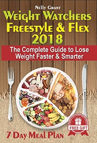 [7be91] ^Read# Weight Watchers Freestyle & Flex 2018: The Complete Guide to Lose Weight Faster & Smarter - Nelly Grant ^ePub%