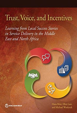 c9041] ^D.o.w.n.l.o.a.d@ Trust, Voice, and Incentives: Learning from Local Success Stories in Service Delivery in the Middle East and North Africa - Hana Brixi @PDF@