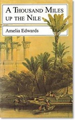 [ed56e] ~Read! A Thousand Miles up the Nile - Amelia B. Edwards [ Enriched Edition & Great Illustrated Classics - Oxford University Press ] (ANNOTATED) - Amelia B. Edwards *e.P.u.b~