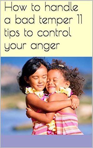[84e67] #Read^ *Online% How to handle a bad temper 11 tips to control your anger: Getting upset happens, but losing control doesn't have to happen. - Levi K @ePub~
