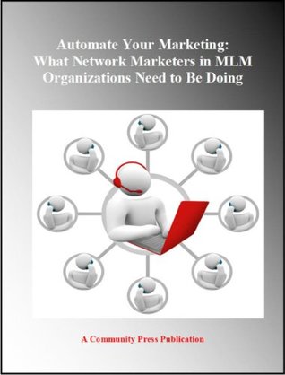 [83f9d] ^R.e.a.d* #O.n.l.i.n.e^ Automate Your Marketing: What Network Marketers in MLM Organizations Need to Be Doing - Community Press !P.D.F@
