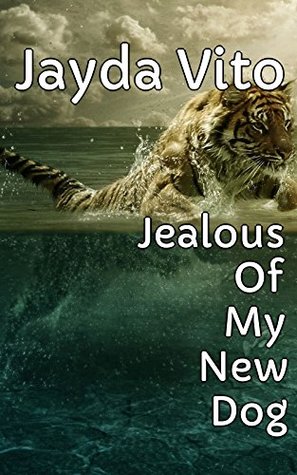 [92a80] *Download! Jealous Of My New Dog - Intelligent Affection - Jayda Vito !PDF^