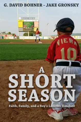 [85979] *Read% !Online% A Short Season: Faith, Family, and a Boy's Love for Baseball - G David Bohner ~e.P.u.b^
