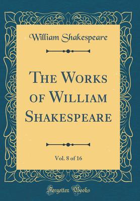 [f3c6d] *R.e.a.d* !O.n.l.i.n.e@ The Works of William Shakespeare, Vol. 8 of 16 - William Shakespeare %ePub%
