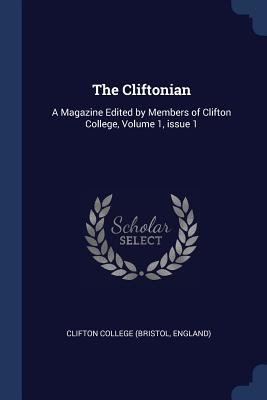[f0f3f] #Read* @Online# The Cliftonian: A Magazine Edited by Members of Clifton College, Volume 1, Issue 1 - England) Clifton College (Bristol #ePub@