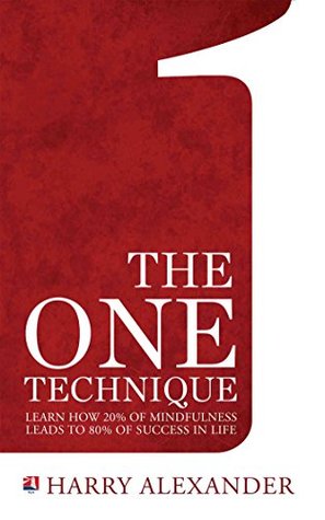 [96e99] @Download~ The One Technique : Learn how 20% of Mindfulness leads to 80% of success in Life - Harry Alexander #ePub@