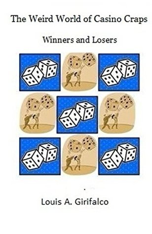 [f2112] @R.e.a.d* *O.n.l.i.n.e% The Wierd World of Casino Craps: Winners and Losers - Louis A. Girifalco ~P.D.F*