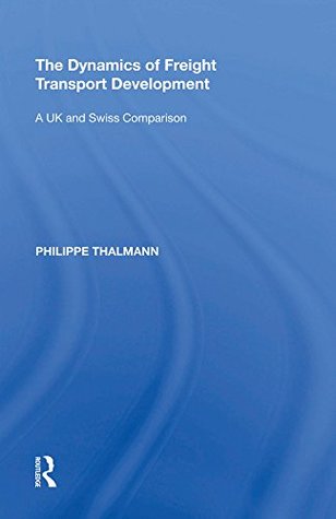 [bdbcf] !Read# The Dynamics of Freight Transport Development: A UK and Swiss Comparison - Philippe Thalmann @P.D.F*
