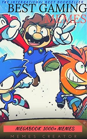 [ac667] ^Read! GAMING MEMES MEGABOOK: LOL Gaming Jokes, Hilarious Newbies, Badass Bosses, Awesome Arcades!: GTA, COD, WOW, Mario, Minecraft, Final Fantasy, Epic Sized Pack (Parody) (Gaming Mega Book 1) - Memes Creator *e.P.u.b!