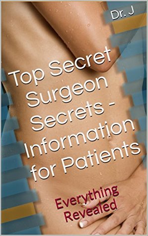 [47dbf] %Download~ Top Secret Surgeon Secrets - Information for Patients: Everything Revealed - Dr. J. *ePub!