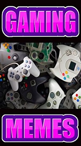 [a95dd] %Read! @Online* Memes: Video Games Funnies: Video Games Memes For Those Who Love To Game All Day And Night: Funny Memes - Memes ~PDF^