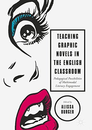 [bc6a3] !R.e.a.d@ ~O.n.l.i.n.e! Teaching Graphic Novels in the English Classroom: Pedagogical Possibilities of Multimodal Literacy Engagement - Alissa Burger %P.D.F#