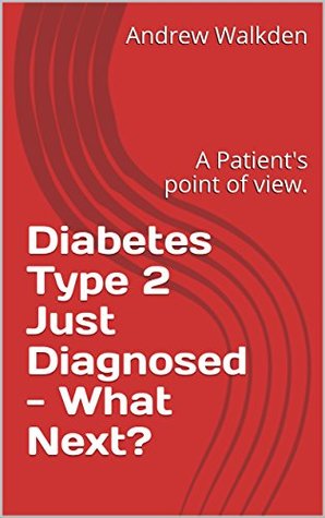 [03cdc] @R.e.a.d# %O.n.l.i.n.e# Diabetes Type 2 Just Diagnosed - What Next?: A Patient's point of view. - Andrew Walkden ^PDF%