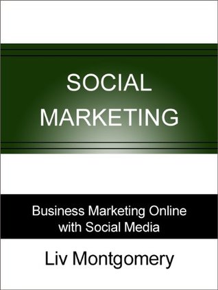 [136f5] !Read* Social Marketing: Business Marketing Online with Social Media - Liv Montgomery !e.P.u.b^