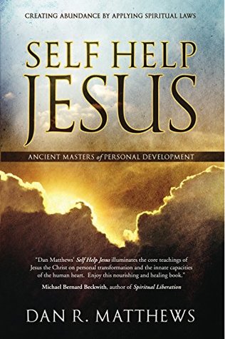 e43be] #D.o.w.n.l.o.a.d! Self Help Jesus: Creating Abundance by Applying Spiritual Laws - Dan R. Matthews *PDF%