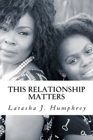 [494d8] %F.u.l.l.^ *D.o.w.n.l.o.a.d% This Relationship Matters: 7 Keys To Building Healthy Mother-Daughter Bonds: A Mother's Perspective - Latasha J. Humphrey @P.D.F~