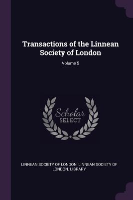 [89467] ~Full# ~Download~ Transactions of the Linnean Society of London; Volume 5 - Linnean Society of London *ePub@