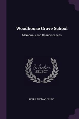 [f5ab2] !Read! !Online% Woodhouse Grove School: Memorials and Reminiscences - Josiah Thomas Slugg *P.D.F@