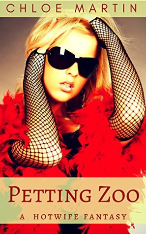 [92a86] !R.e.a.d* Petting Zoo: A Hotwife Fantasy (Down and Dirty Hotwives Book 4) - Chloé Martin ^PDF^