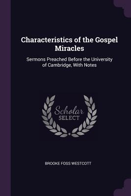 [566b0] ~F.u.l.l.* ~D.o.w.n.l.o.a.d@ Characteristics of the Gospel Miracles: Sermons Preached Before the University of Cambridge, with Notes - Brooke Foss Westcott !e.P.u.b@