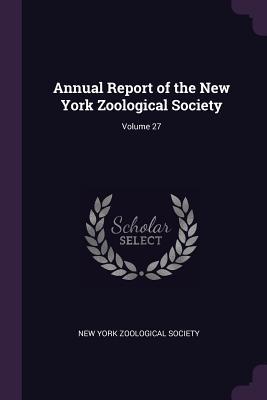 [755bc] ^Read! @Online! Annual Report of the New York Zoological Society; Volume 27 - New York Zoological Society ^PDF#