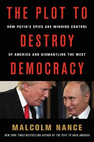[afe7b] !Read# ^Online# The Plot to Destroy Democracy: How Putin and His Spies Are Undermining America and Dismantling the West - Malcolm W. Nance ~e.P.u.b#