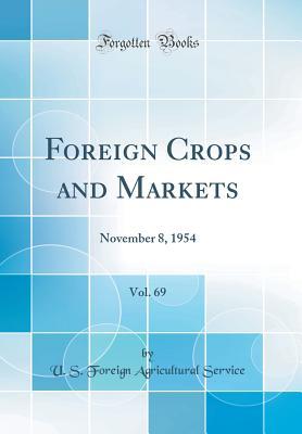 [fa4af] %Download# Foreign Crops and Markets, Vol. 69: November 8, 1954 (Classic Reprint) - U.S. Foreign Agricultural Service ^ePub~