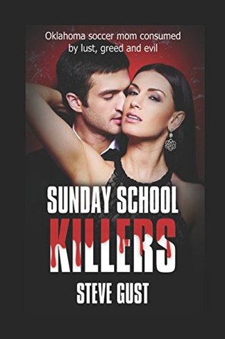 [2bd6e] ~R.e.a.d~ @O.n.l.i.n.e! Sunday School Killers: Oklahoma soccer mom consumed by lust, greed and evil - Steve Gust ^ePub^