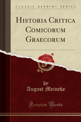 [8e204] ^Full^ @Download^ Historia Critica Comicorum Graecorum (Classic Reprint) - Augustus Meineke !ePub*