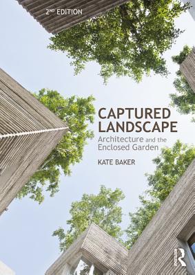 [9e119] @F.u.l.l.! @D.o.w.n.l.o.a.d@ Captured Landscape: Architecture and the Enclosed Garden - Kate Baker @ePub#