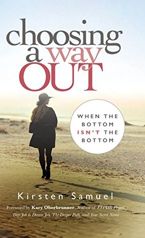 [e4d65] ~R.e.a.d# Choosing a Way Out: When the Bottom Isn't the Bottom - Kirsten D Samuel ~e.P.u.b#